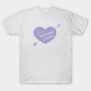 Babe, You Are Loved T-Shirt